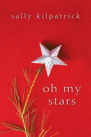 Oh My Stars by Sally Kilpatrick