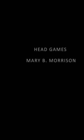 Head Games by Mary B. Morrison