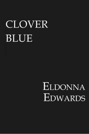 Clover Blue by Eldonna Edwards