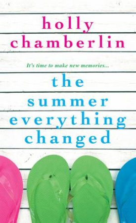 The Summer Everything Changed by Holly Chamberlin