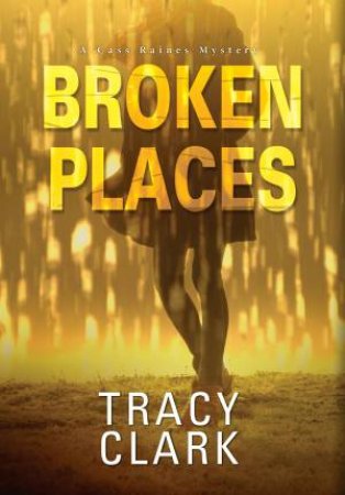 Broken Places: A Chicago Mystery by Tracy Clark