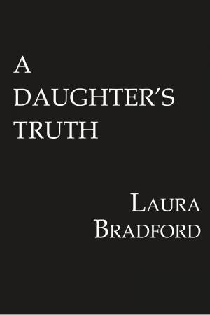 A Daughter's Truth by Laura Bradford