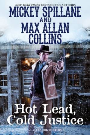 Hot Lead, Cold Justice by Max Allan Collins & Mickey Spillane