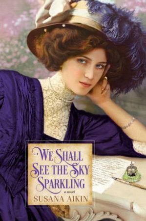 We Shall See The Sky Sparkling by SUSANA AIKIN