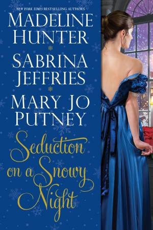 Seduction on a Snowy Night by Madeline Hunter & Sabrina Jeffries & Mary Jo Putney