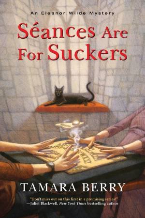 Séances Are for Suckers by Tamara Berry