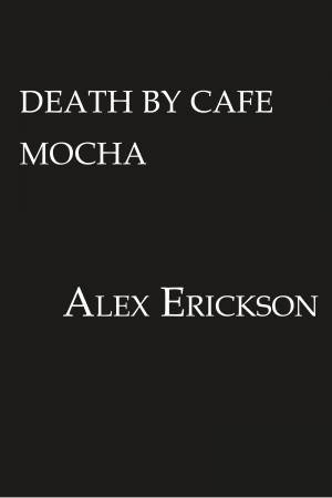 Death by Caf Mocha by Alex Erickson