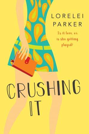 Crushing It by Lorelei Parker