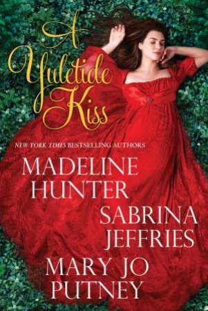 A Yuletide Kiss by Madeline Hunter & Sabrina Jeffries & Mary Jo Putney