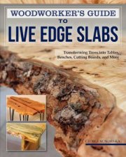 Woodworkers Guide To Live Edge Slabs