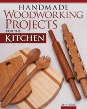 Handmade Woodworking Projects For The Kitchen