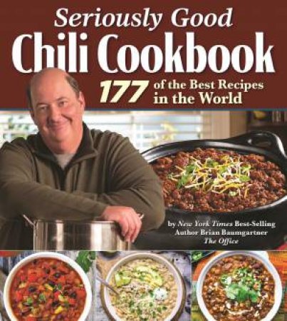 Seriously Good Chili Cookbook by Brian Baumgartner