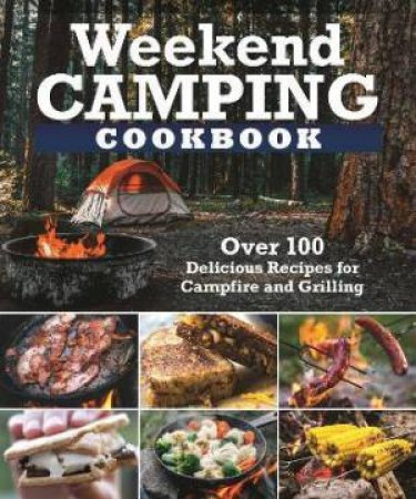 Weekend Camping Cookbook by Editors of Fox Chapel Publishing