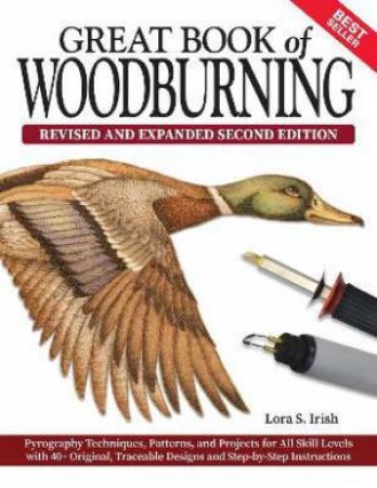 Great Book Of Woodburning, Revised And Expanded Second Edition by Lora S. Irish