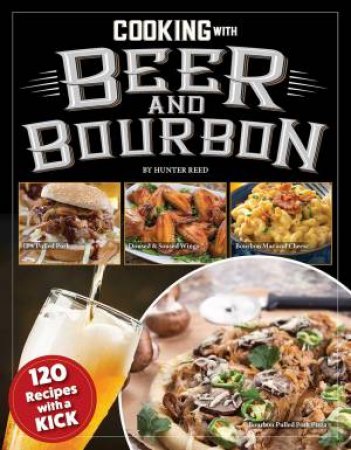 Cooking with Beer and Bourbon by Editors of Fox Chapel Publishing