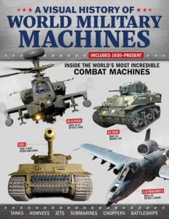 Visual History of World Military Machines by Editors of Fox Chapel Publishing