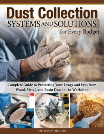 Dust Collection Systems and Solutions for Every Budget by George Bulliss & Jordan Shepherd