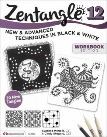 Zentangle 12, Workbook Edition by Suzanne McNeill