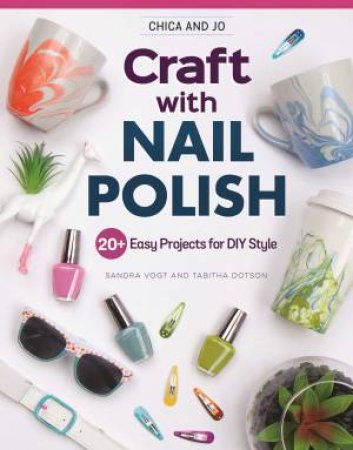 Chica And Jo Craft With Nail Polish by Sandra Vogt