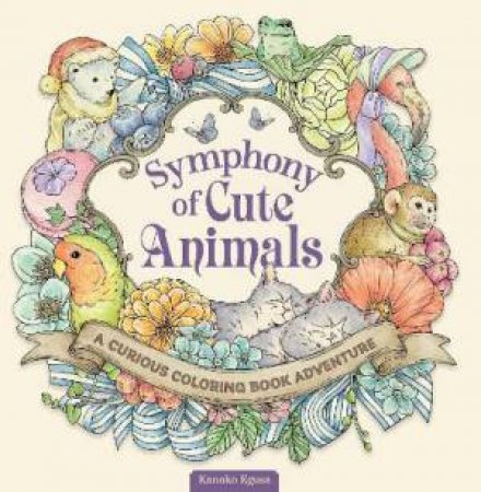 Symphony Of Cute Animals by Kanoko Egusa