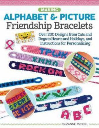 Making Alphabet & Picture Friendship Bracelets by Suzanne McNeill