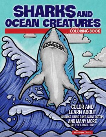 Sharks And Ocean Creatures Coloring Book by Matthew Clark