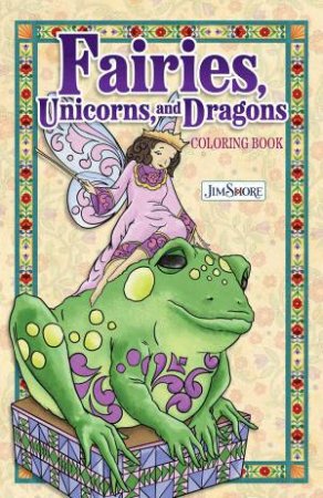 Jim Shore Fairies, Unicorns & Dragons Coloring Book by Jim Shore