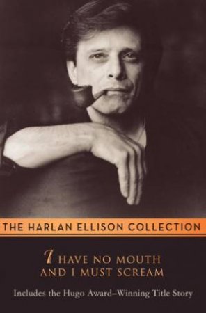 I Have No Mouth & I Must Scream by Harlan Ellison