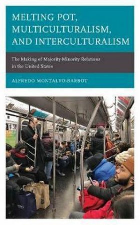 Melting Pot, Multiculturalism, And Interculturalism by Alfredo Montalvo-Barbot