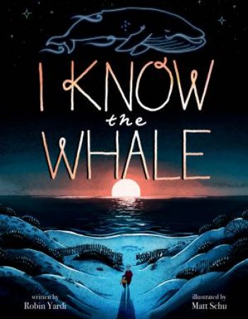 I Know the Whale (A Social Emotional Picture Book for Kids) by Robin Yardi & Matt Schu