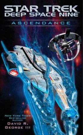 Star Trek: Deep Space Nine: Ascendance by David R. George III