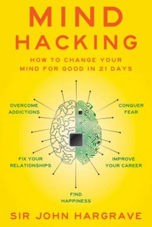 Mind Hacking by Sir John Hargrave