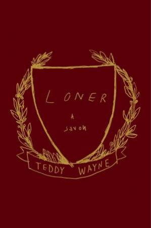 Loner: A Novel by Teddy Wayne