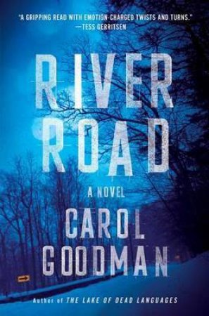 River Road: A Novel by Carol Goodman