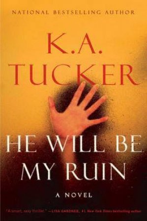 He Will Be My Ruin by K.A. Tucker