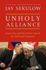 Unholy Alliance Iran Russia And Radical Islams Agenda For Conquering The World