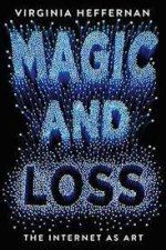 Magic And Loss The Internet As Art