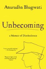 Unbecoming A Memoir Of Disobedience