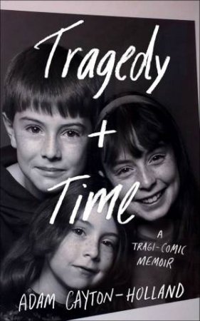 Tragedy Plus Time by Adam Cayton-Holland