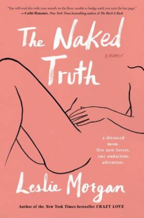 Naked Truth: A Memoir by Leslie Morgan