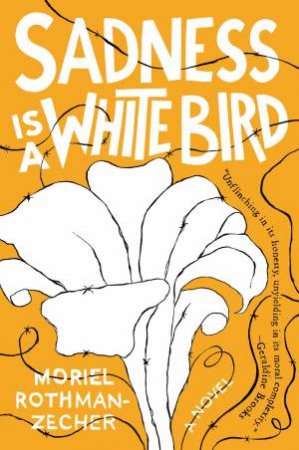 Sadness Is a White Bird by Moriel Rothman-Zecher