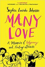 Many Love A Memoir Of Polyamory And Finding Loves