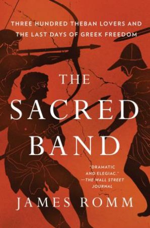 The Sacred Band by James Romm