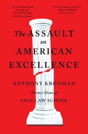 Assault on American Excellence by Anthony Kronman