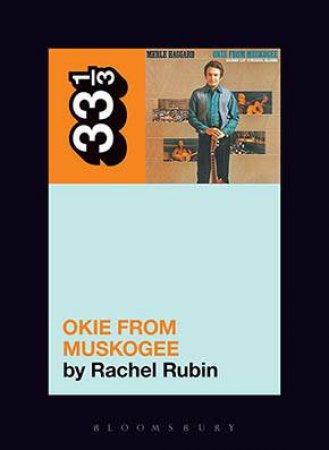 Merle Haggard's Okie From Muskogee by Rachel Lee Rubin