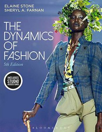 The Dynamics Of Fashion by Elaine Stone & Sheryl A. Farnan