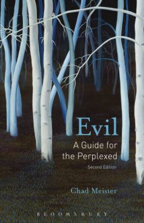 Evil: A Guide for the Perplexed, Second by Chad Meister