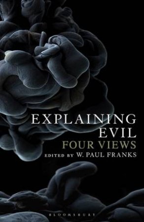 Explaining Evil by W. Paul Franks