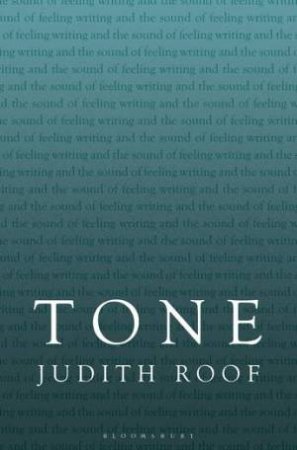 Tone: Writing And The Sound Of Feeling by Judith Roof