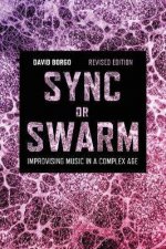 Sync Or Swarm Revised Edition Improvising Music In A Complex Age